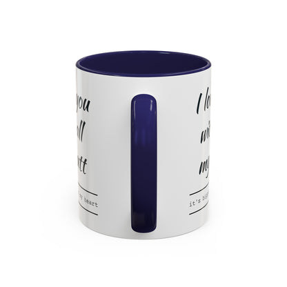 "I Love You With All My B*tt..." Mug | (11, 15oz) Ceramic Cup