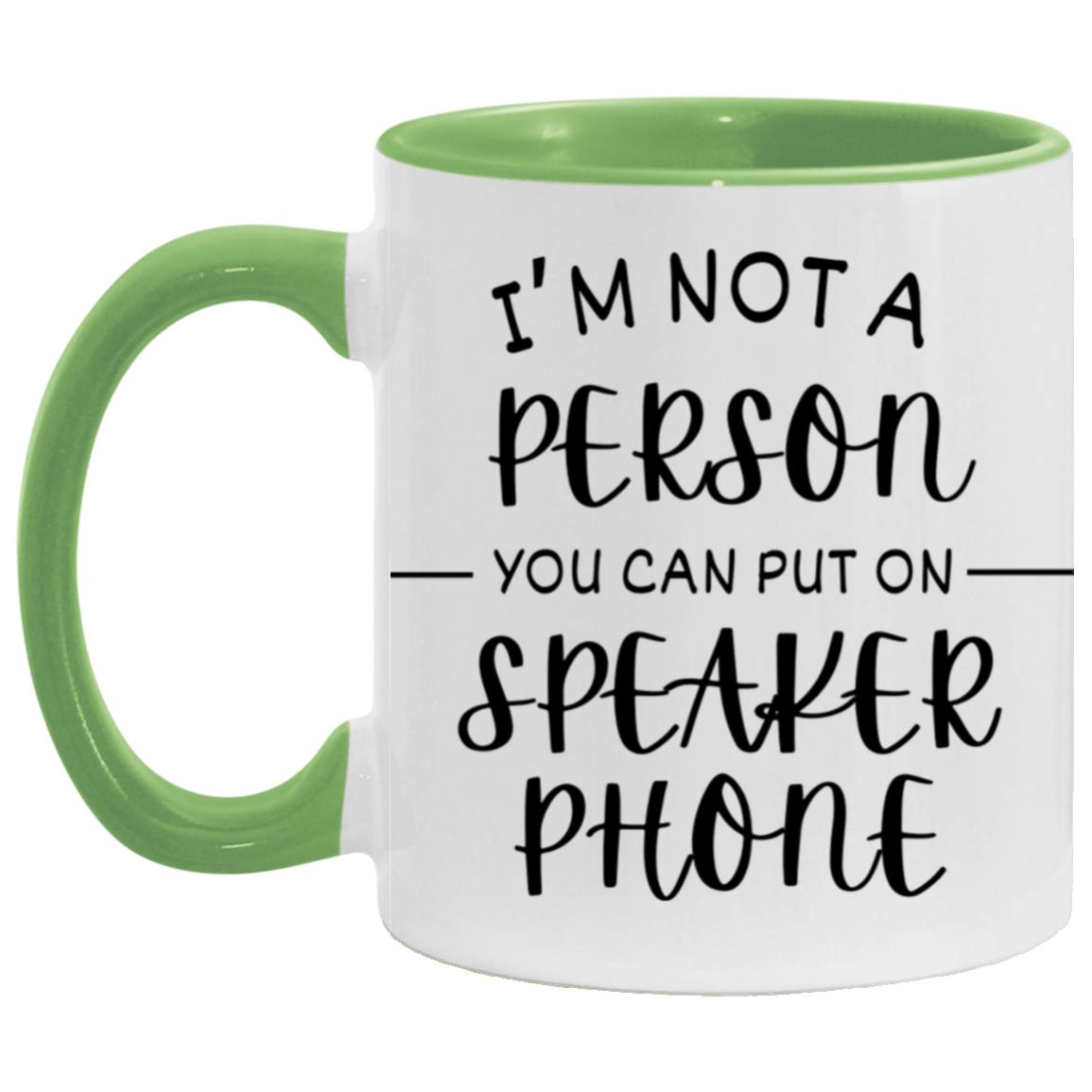 "I'm Not a Person You Can Put On Speaker Phone" Mug | 11oz Ceramic Cup