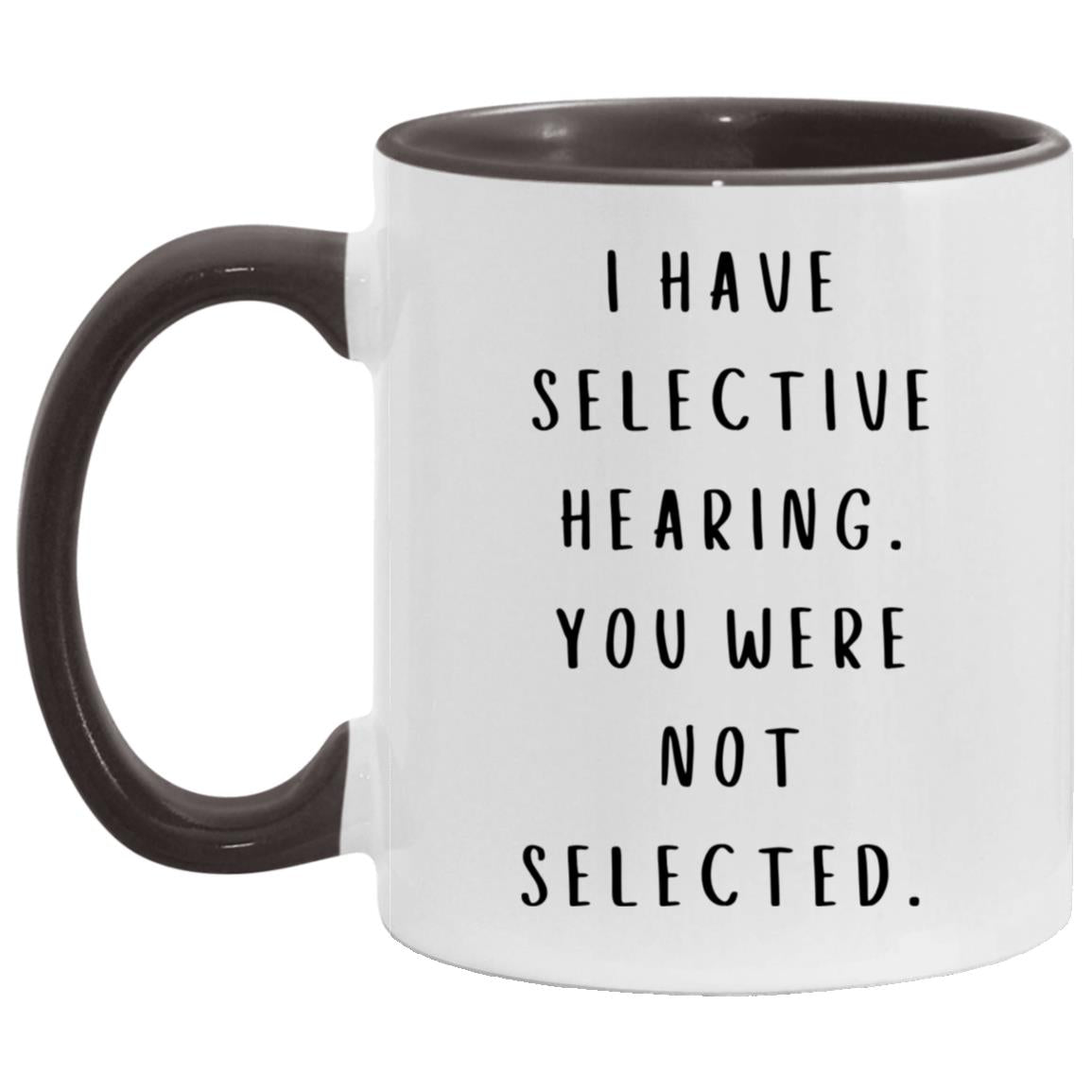 "I Have Selective Hearing" Mug | 11oz Ceramic Cup with Witty Saying