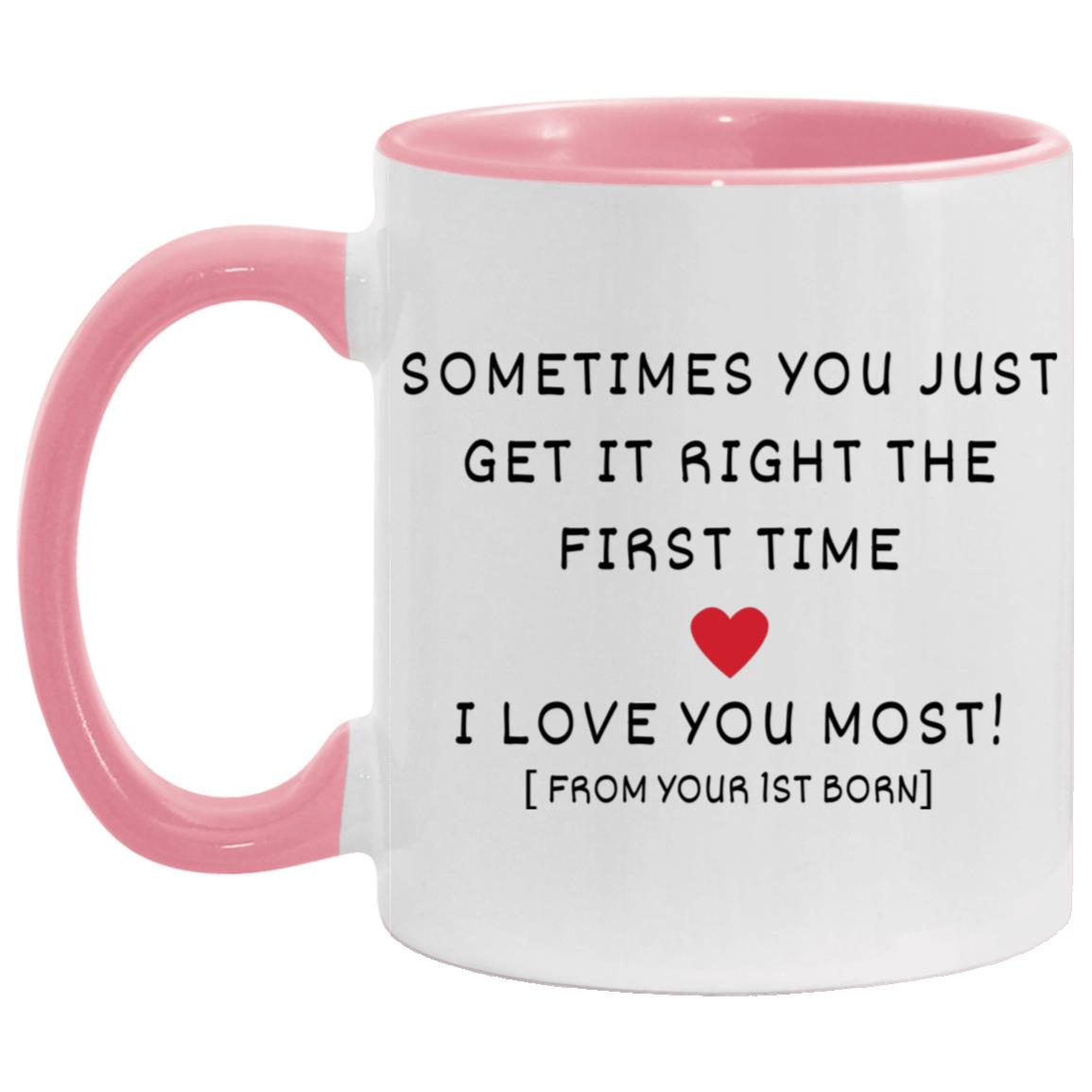 "Sometimes You Just Get It Right The First Time Mug" | 11oz Ceramic Cup