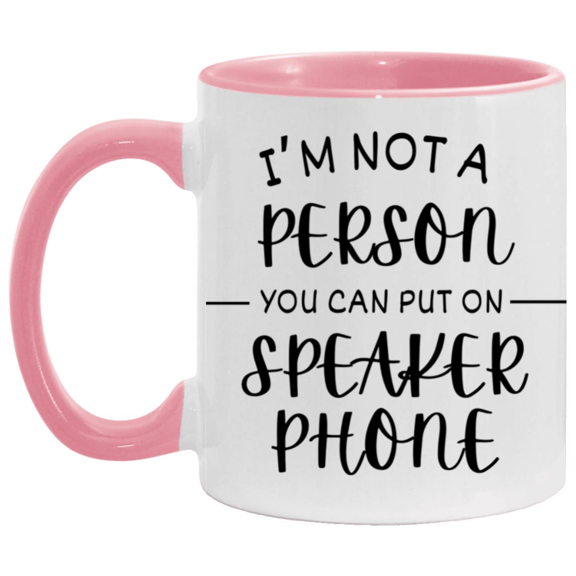 "I'm Not a Person You Can Put On Speaker Phone" Mug | 11oz Ceramic Cup