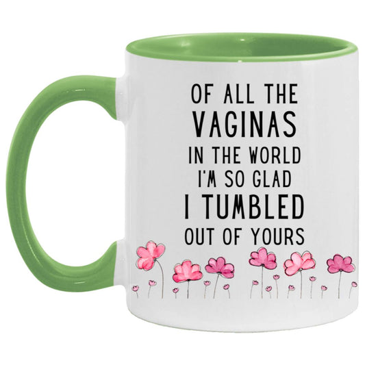 "Of All The Vag*nas In The World..." Mug | 11oz Ceramic Cup