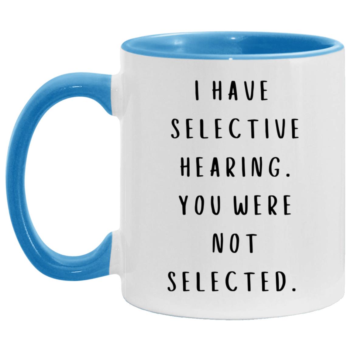 "I Have Selective Hearing" Mug | 11oz Ceramic Cup with Witty Saying