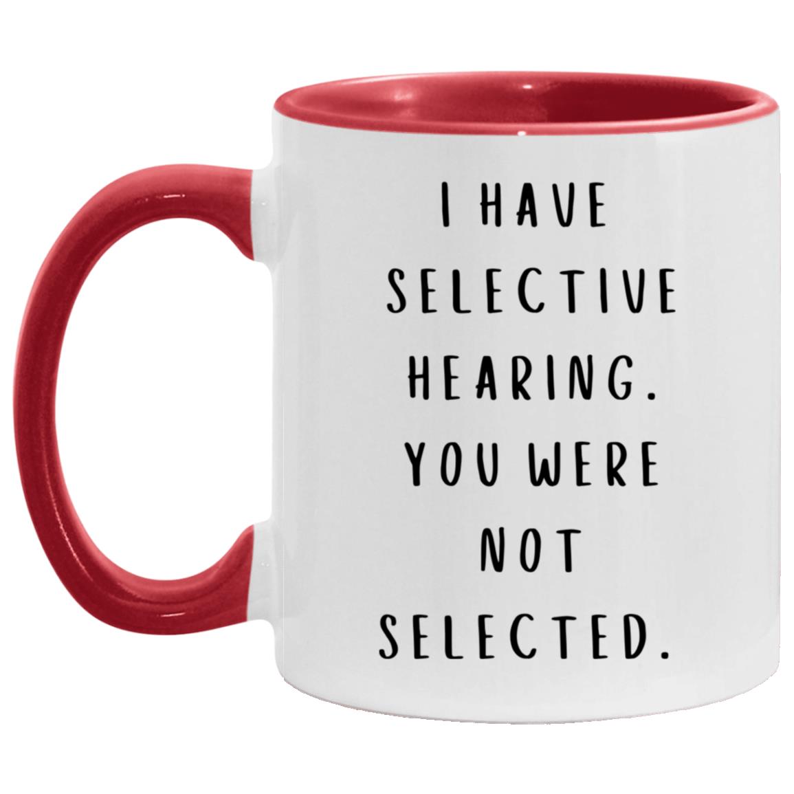 "I Have Selective Hearing" Mug | 11oz Ceramic Cup with Witty Saying