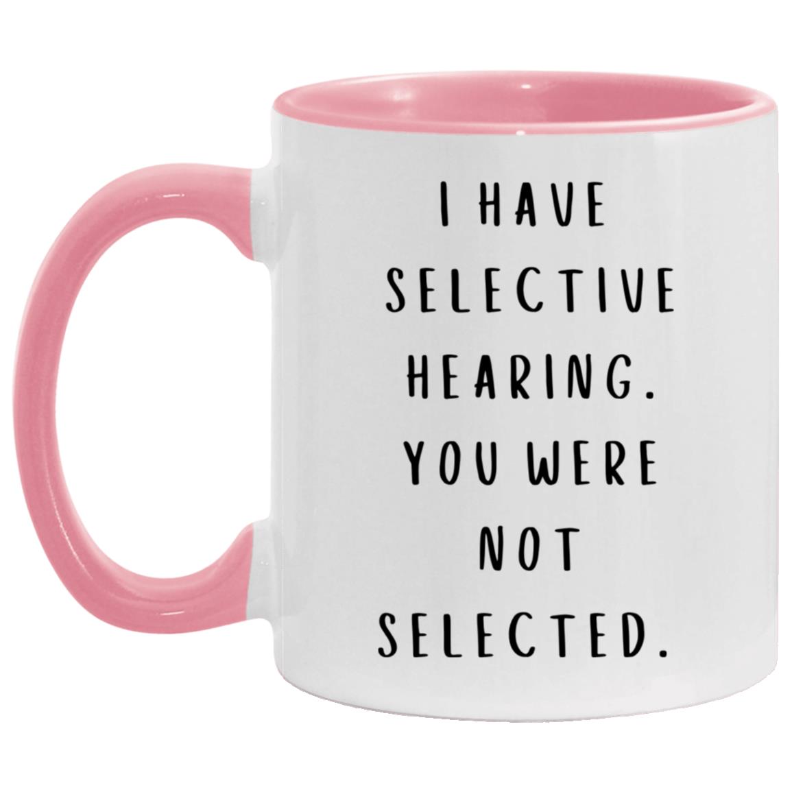 "I Have Selective Hearing" Mug | 11oz Ceramic Cup with Witty Saying