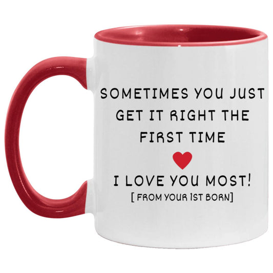 "Sometimes You Just Get It Right The First Time Mug" | 11oz Ceramic Cup