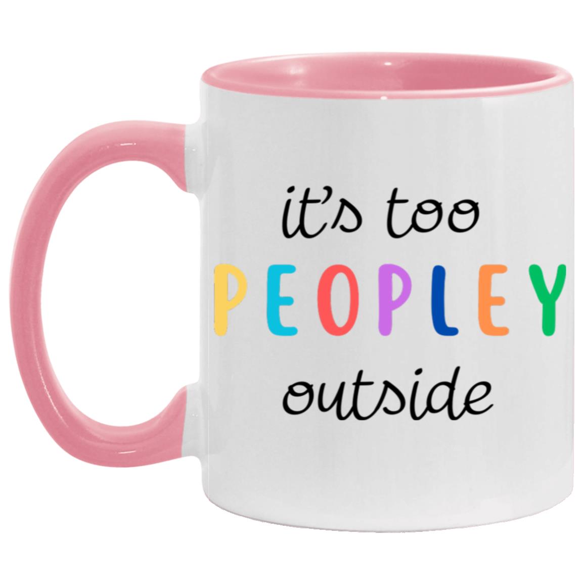 "It's Too Peopley Outside" Mug | 11oz Ceramic Cup