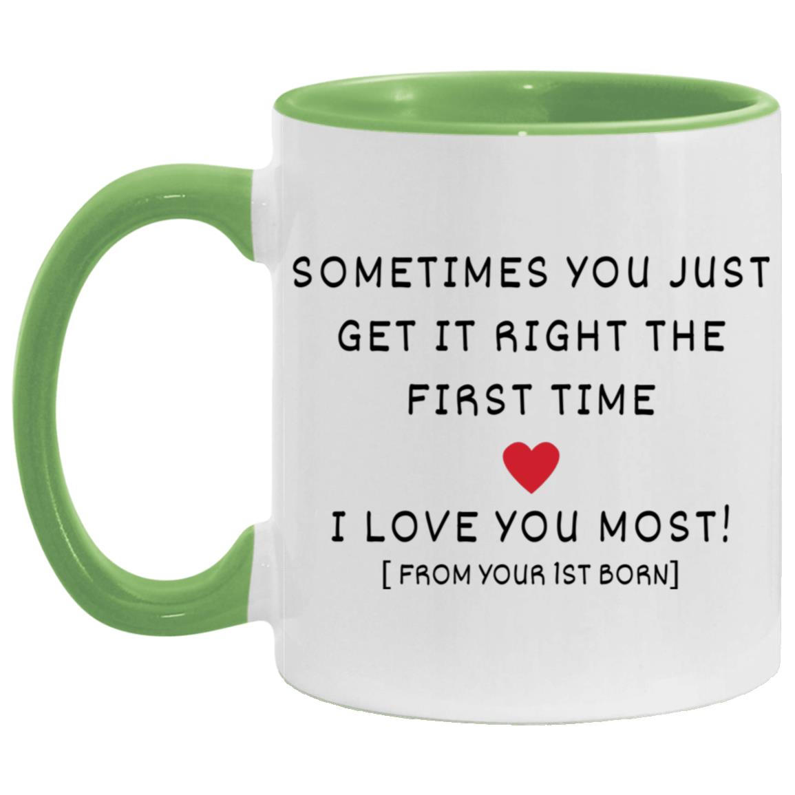 "Sometimes You Just Get It Right The First Time Mug" | 11oz Ceramic Cup