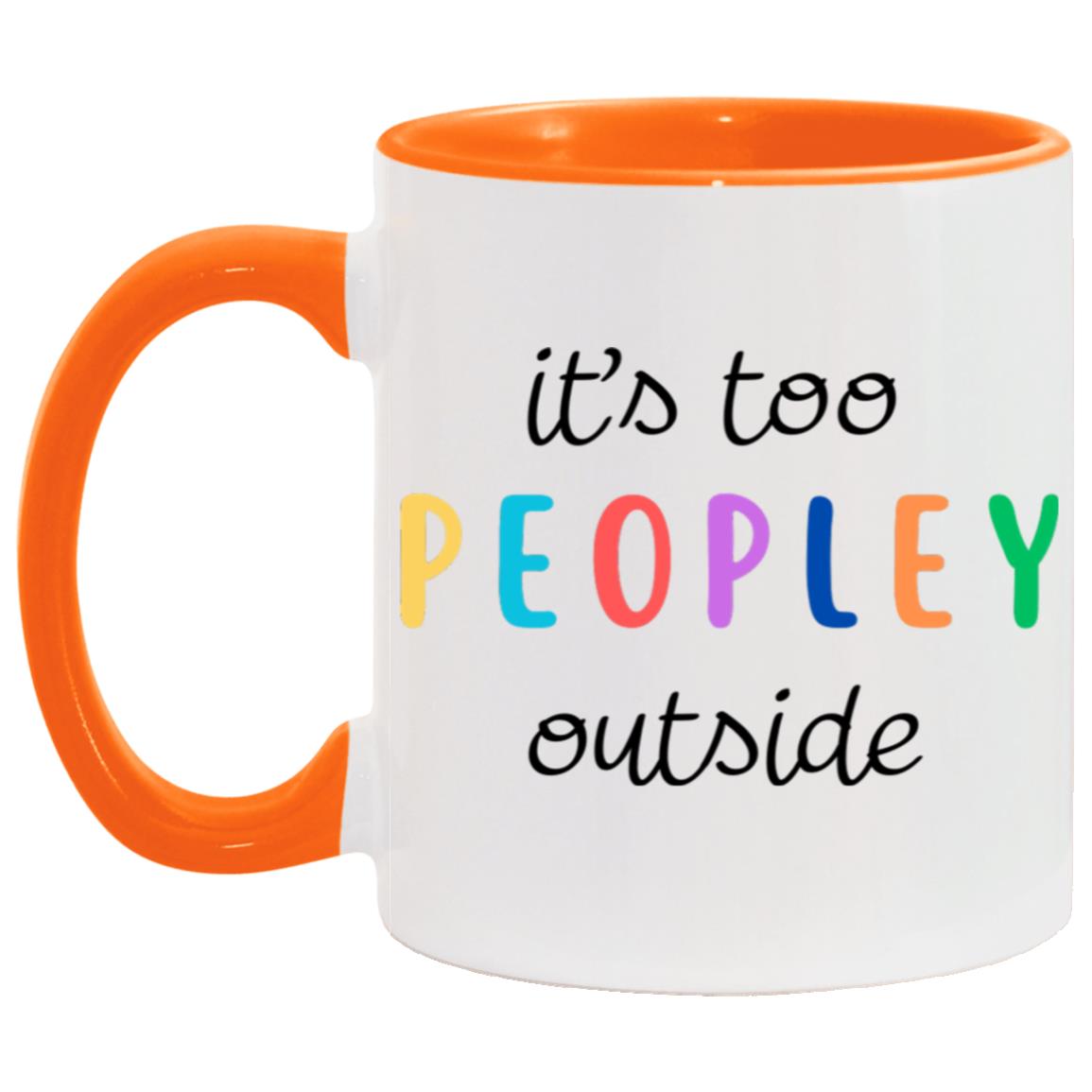 "It's Too Peopley Outside" Mug | 11oz Ceramic Cup