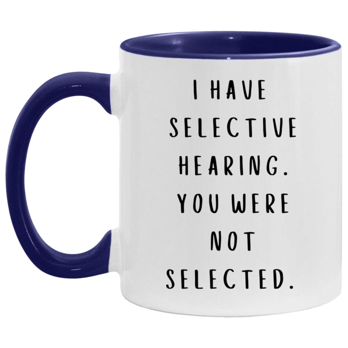 "I Have Selective Hearing" Mug | 11oz Ceramic Cup with Witty Saying