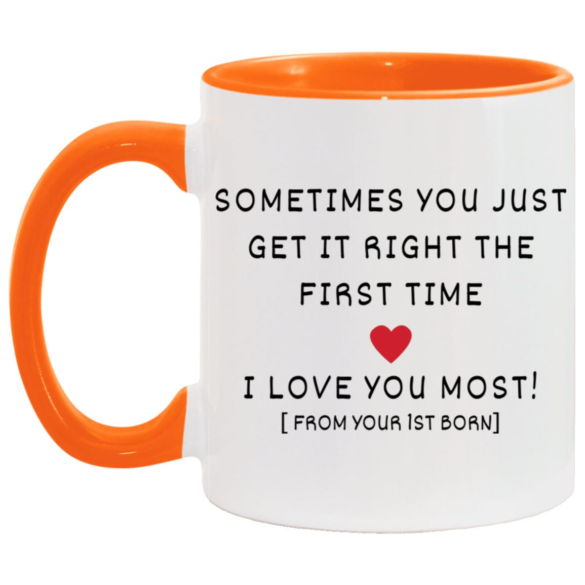 "Sometimes You Just Get It Right The First Time Mug" | 11oz Ceramic Cup