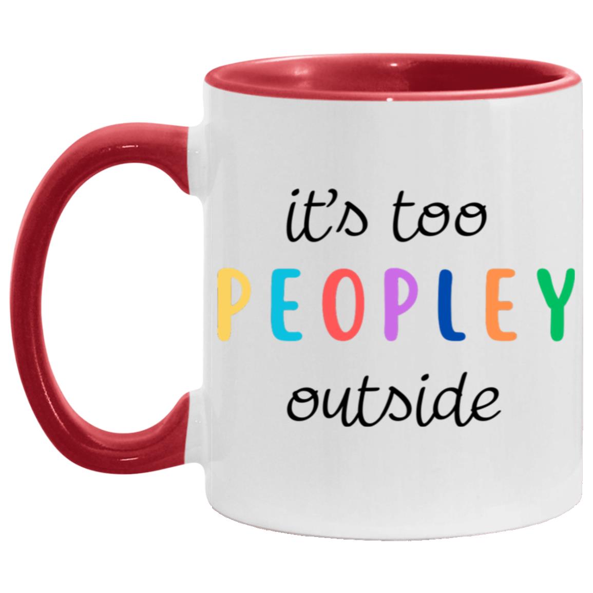 "It's Too Peopley Outside" Mug | 11oz Ceramic Cup